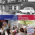 Cover: 1980 bis 2020 - 40 Jahre Evangelischer Verein f&uuml;r Jugendsozialarbeit in Frankfurt am Main e.V. - Evangelischer Regionalverband