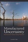 Cover: Manufactured Uncertainty - State University of New York Press