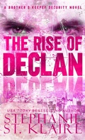 Cover: The Rise of Declan (Brother's Keeper Security, #2) - Stephanie St. Klaire