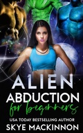 Cover: Alien Abduction for Beginners (The Intergalactic Guide to Humans, #1) - Peryton Press