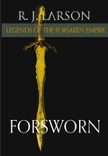 Cover: Forsworn (Legends of the Forsaken Empire, #3) - Legends of the Forsaken Empire
