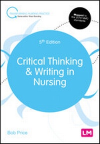 Enlarge image Cover: Critical Thinking and Writing in Nursing - Learning Matters Ltd