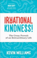 Cover: Irrational Kindness! - Morgan James Publishing
