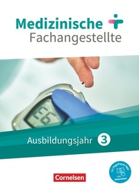Abbildung von: Medizinische Fachangestellte - Neue Ausgabe - 3. Ausbildungsjahr - Cornelsen Verlag