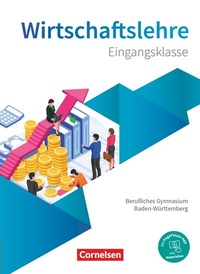 Abbildung von: Berufliches Gymnasium Baden-Württemberg - Wirtschaftslehre - Ausgabe 2021 - Eingangsklasse - Cornelsen Verlag