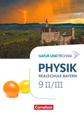 Cover: Natur und Technik - Physik Neubearbeitung - Realschule Bayern - Band 9: Wahlpflichtf&auml;chergruppe II-III - Cornelsen Verlag