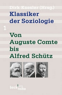 Abbildung von: Klassiker der Soziologie Bd. 1: Von Auguste Comte bis Alfred Schütz - C.H.BECK