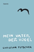 Cover: Mein Vater, der Vogel - Czernin