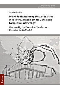 Abbildung von: Methods of Measuring the Added Value of Facility Management for Generating Competitive Advantage - Tectum Wissenschaftsverlag
