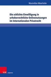Abbildung von: Die schlichte Einwilligung in urheberrechtliche Onlinenutzungen im Internationalen Privatrecht - Brill Deutschland
