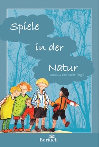 Abbildung von: Spiele in der Natur - Bertuch Verlag