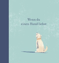 Abbildung von: Wenn du einen Hund liebst - Adrian & Wimmelbuchverlag