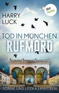 Cover: Tod in M&uuml;nchen - Rufmord: Der f&uuml;nfte Fall f&uuml;r Sonne und Litzka - dotbooks