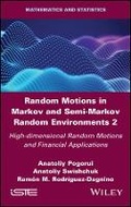 Cover: Random Motions in Markov and Semi-Markov Random Environments 2 - High-dimensional Random Motions and Financial Applications - Wiley