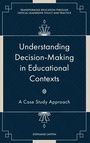 Cover: Understanding Decision-Making in Educational Contexts - Emerald Publishing Limited
