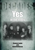 Cover: Yes In The 1980s - Sonicbond Publishing
