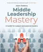 Cover: Middle Leadership Mastery - Crown House Publishing