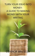 Cover: Turn Your Ideas Into Money - CGD Publishing