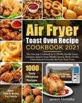Cover: Air Fryer Toast Oven Recipe Cookbook 2021 - Jenson Homolka