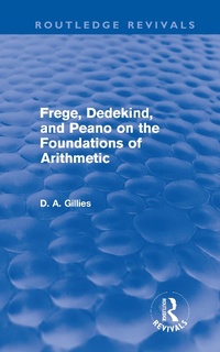 Abbildung von: Frege, Dedekind, and Peano on the Foundations of Arithmetic (Routledge Revivals) - Routledge