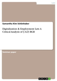 Abbildung von: Digitalization & Employment Law. A Critical Analysis of ? 623 BGB - GRIN Verlag