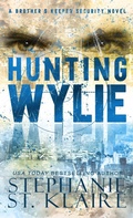 Cover: Hunting Wylie (Brother's Keeper Security, #6) - Stephanie St. Klaire
