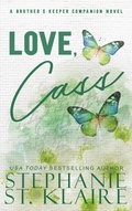 Cover: Love, Cass (Brother's Keeper, #7) - Stephanie St. Klaire