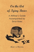 Cover: On the Art of Tying Bows - A Milliner's Guide Accompanied by Strict Rules - Read Books Ltd.