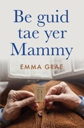 Cover: be guid tae yer mammy - Unbound Digital