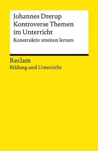 Abbildung von: Kontroverse Themen im Unterricht. Konstruktiv streiten lernen. Reclam Bildung und Unterricht - Reclam