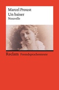 Cover: Un baiser. Eine abgeschlossene Novelle aus der &raquo;Suche nach der verlorenen Zeit&laquo; - Reclam