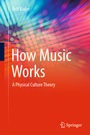 Cover: How Music Works - Springer