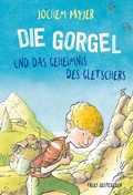 Cover: Die Gorgel und das Geheimnis des Gletschers - Freies Geistesleben
