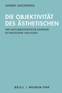 Abbildung von: Die Objektivität des Ästhetischen - Brill | Fink