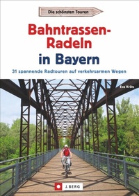 Abbildung von: Radtouren Bayern: Die schönsten Touren - Bahntrassen-Radeln in Bayern. Ein Radführer zu Bayerns verkehrsarmen Bahntrassenradwegen und Rail Trails mit GPS-Tracks. Ideal zum Radeln mit Kindern geeignet - J. Berg bei Bruckmann