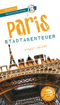 Abbildung von: Paris - Stadtabenteuer Reiseführer Michael Müller Verlag - Michael Müller Verlag