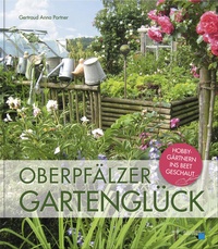 Abbildung von: Oberpfälzer Gartenglück - Buch- & Kunstverlag Oberpfalz