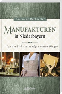 Abbildung von: Manufakturen in Niederbayern - SüdOst