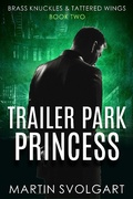 Cover: Trailer Park Princess (Brass Knuckles & Tattered Wings, #2) - Brass Knuckles & Tattered Wings