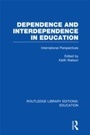 Cover: Dependence and Interdependence in Education - Routledge