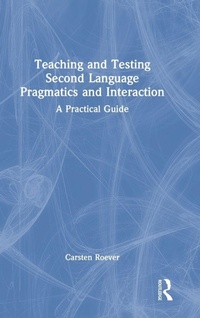 Enlarge image Cover: Teaching and Testing Second Language Pragmatics and Interaction - Routledge