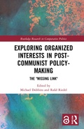 Cover: Exploring Organized Interests in Post-Communist Policy-Making - Routledge