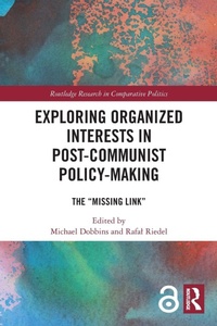 Enlarge image Cover: Exploring Organized Interests in Post-Communist Policy-Making - Routledge