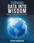 Cover: Turning Data into Wisdom - Kevin Hanegan