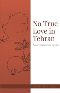 Abbildung von: No True Love in Tehran - Darakeh Press