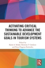 Cover: Activating Critical Thinking to Advance the Sustainable Development Goals in Tourism Systems - Routledge