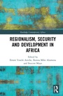 Cover: Regionalism, Security and Development in Africa - Routledge