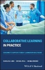 Cover: Collaborative Learning in Practice -y Coaching to Support Student Learners in Healthcare - Wiley