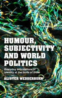 Abbildung von: Humour, Subjectivity and World Politics - Manchester University Press