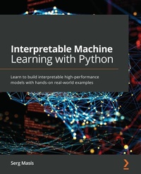 Enlarge image Cover: Interpretable Machine Learning with Python - Packt Publishing Limited